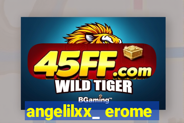 angelilxx_ erome